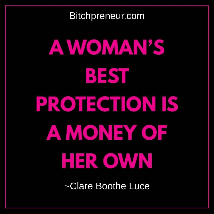A WOMAN’S BEST PROTECTION IS A MONEY OF HER OWN